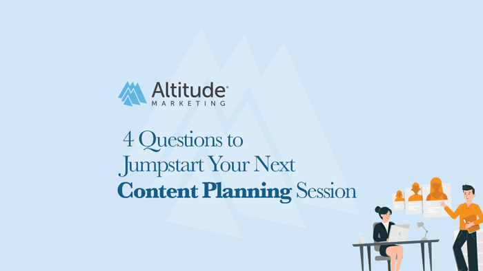 4 Questions to Jumpstart Your Next Content Planning Session