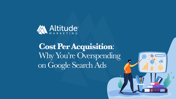 Cost Per Acquisition: Why You're Overspending on Google Search Ads