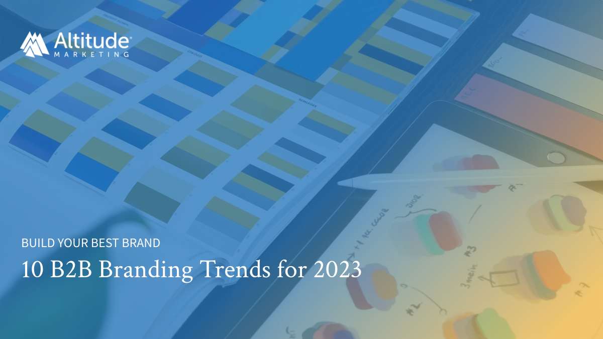 10 B2B Branding Trends: Bringing Your Brand to Life in 2023