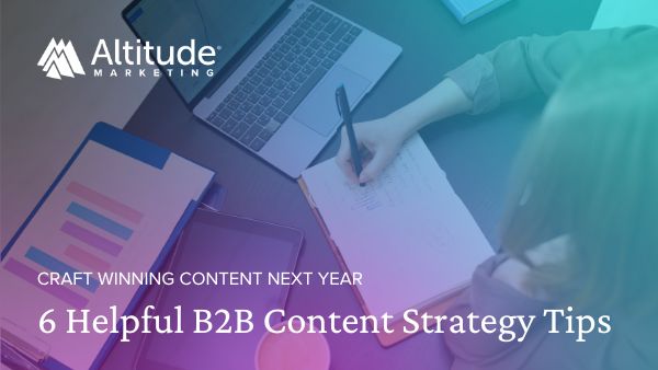 6 Helpful B2B Content Strategy Tips