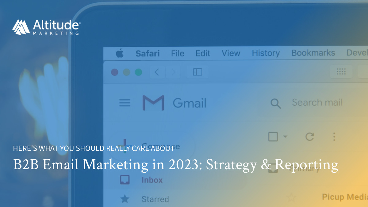 B2B Email Marketing: Strategy & Reporting Essentials for 2023