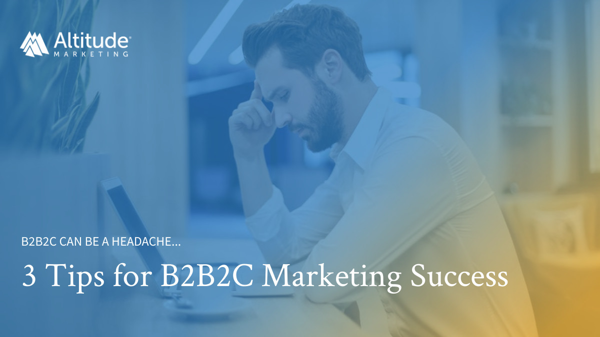 How to Improve Your B2B2C Marketing: 3 Tips for Success