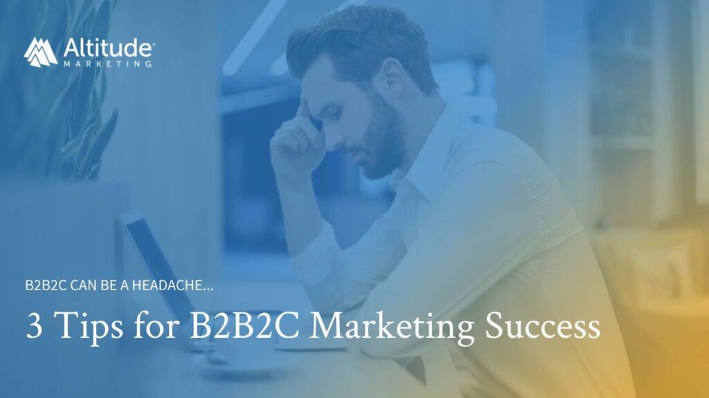 3 tips for b2b2c marketing success