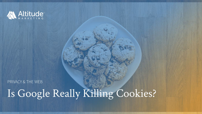 Is Google Killing Cookies? Essential Update Info for B2B Marketers