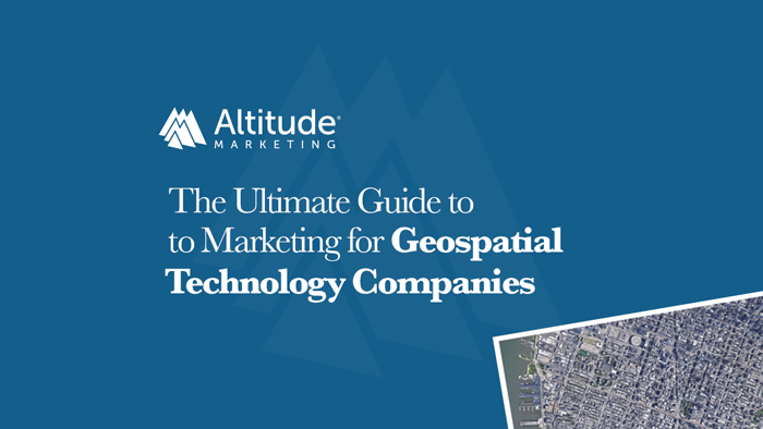 Ultimate Guide to Marketing for Geospatial Technology Companies