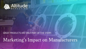 The Impact of Marketing on Manufacturers: Featured Image