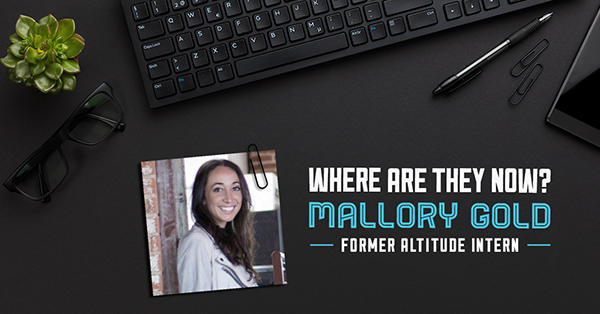 Where Are They Now? Former Altitude Intern Mallory Gold
