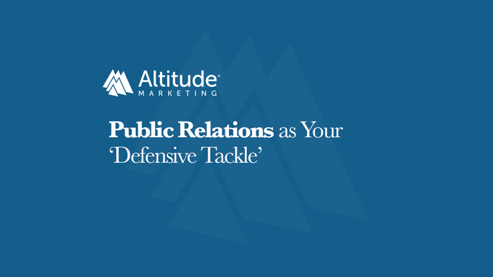 Public Relations as Your ‘Defensive Tackle’