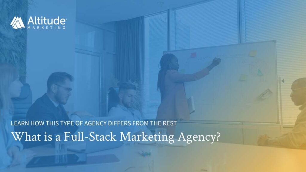 What is a Full-Stack Marketing Agency?