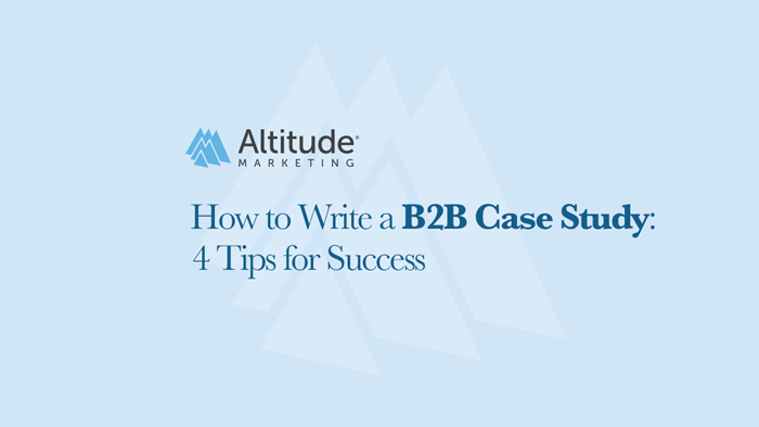 How to Write a B2B Case Study: 4 Steps