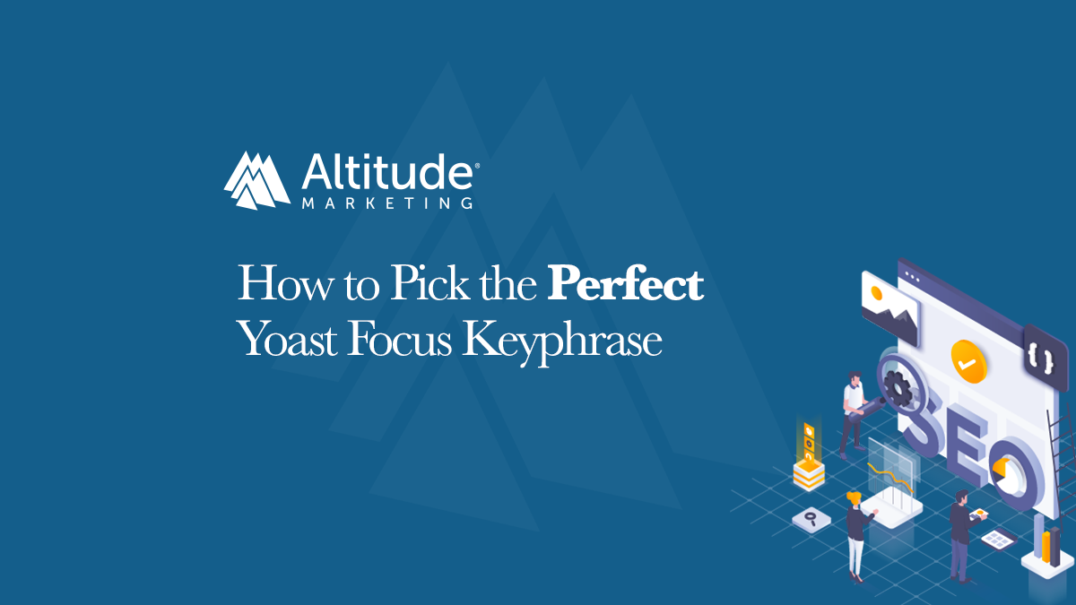 How to Pick the Right Yoast Focus Keyphrase