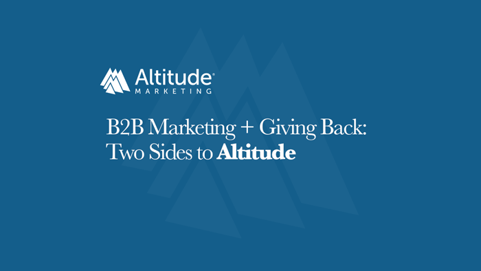 B2B Marketing + Giving Back = 2 Sides to Altitude