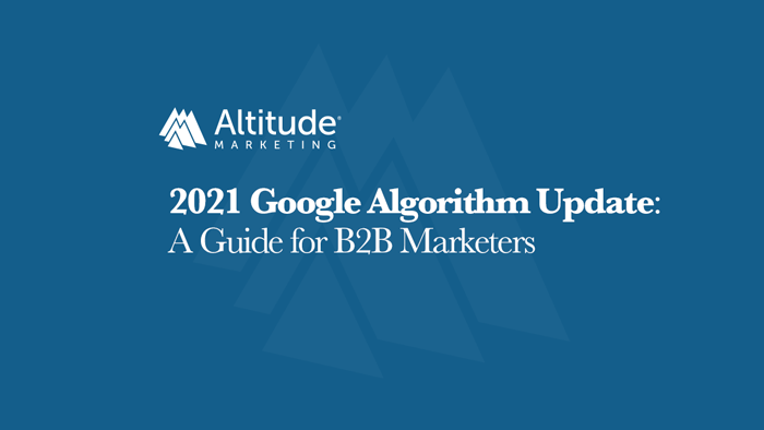 August 2021 Google Algorithm Update: What B2B Marketers Need to Know