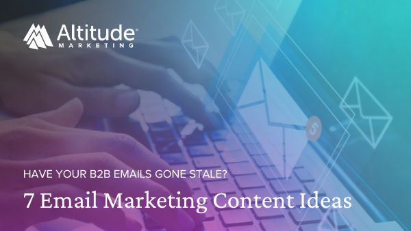 7 Attention-Grabbing B2B Email Marketing Content Ideas 