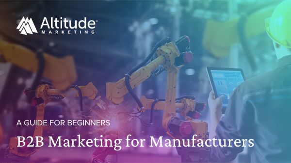 B2B Marketing for Manufacturers: A Guide for Beginners
