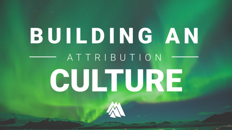 Building an Attribution Culture